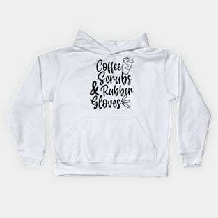 Coffee Scrubs and Rubber Gloves Kids Hoodie